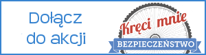 Kampania "Kręci mnie bezpieczeństwo"